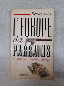 L'Europe des parrains : La Mafia à l'assaut de l'Europe
