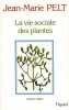 LA VIE SOCIALE DES PLANTES. 2ème édition. Pelt  Jean-Marie