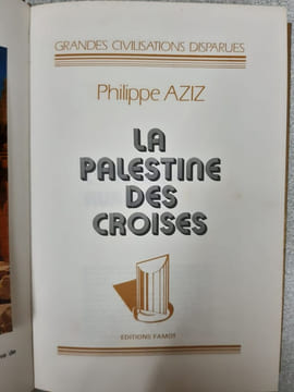La palestine des croises. Philippe Aziz