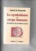 Le Symbolisme Du Corps Humain- De L'arbre De Vie Au Schema Corporel. Souzenelle Annick De