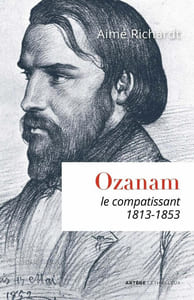 Ozanam le compatissant: 1813-1853