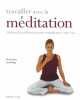 Travailler avec la méditation - Utilisez la méditation pour transformer votre vie. 