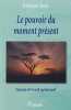 Le Pouvoir Du Moment Present- Guide D'eveil Spirituel. Tolle Eckhart