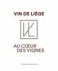 Vin de Liège au coeur des vignes. Anonyme