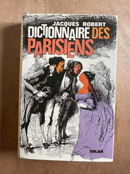 Dictionnaire des parisiens. JACQUES ROBERT