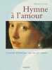 Hymne à l'amour : Un présent d'éternité pour ceux qui s'aiment. Dumont Pierre-Marie