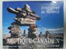 Arctique canadien: Itinéraires au Nunavut. Forestier blazart Nadine  Forestier blazart Jean-Claude