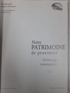 Notre patrimoine de proximité un héritage à reconquérir