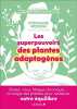 Les superpouvoirs des plantes adaptogènes: Stress virus fatigue chronique... : la magie des plantes pour restaurer votre équilibre. Mezerai Stéphanie  ...