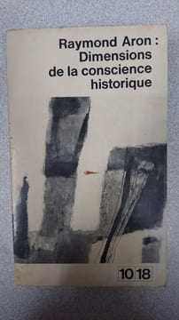 Dimensions de la conscience historique. Raymond Aron