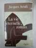 La vie Éternelle roman. Jacques Attali