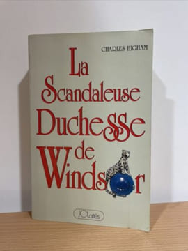 La scandaleuse duchesse de windsor. Higham Charles