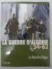 LA GUERRE D'ALGERIE 54-62 LA BATAILLE D'ALGER VOL 3. 