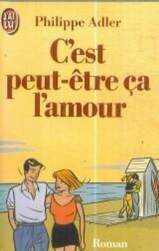 C'est peut-etre ca l'amour ***. Adler Philippe