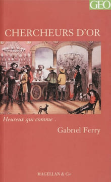 Chercheurs d'or. Ferry Gabriel