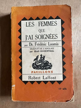 Les femmes que j'ai soignées. Dr. Frédéric Loomis