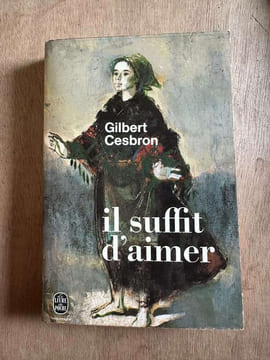 Il suffit d'aimer. Gilbert Cesbron