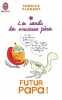 Futur papa ! : Les secrets des nouveaux pères. Fabrice Florent