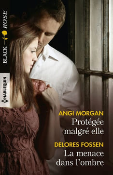 Protégée malgré elle - La menace dans l'ombre. Morgan Angi Fossen Delores Wolff-Perry Isabel Mazaud Christine