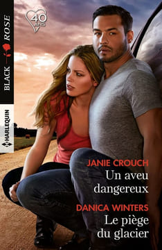 Un aveu dangereux - Le piège du glacier. Valleroy Catherine  Wolff-Perry Isabel  Winters Danica  Crouch Janie