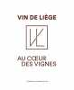 Vin de Liège au coeur des vignes (NEUF SOUS BLISTER). Anonyme