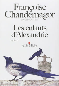 Les Enfants d'Alexandrie: La reine oubliée - tome 1 (Romans Nouvelles Recits (Domaine Francais)). Chandernagor Francoise