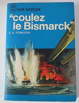 "Coulez le Bismarck". C S Forester