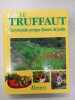 Le Truffaut. Encyclopedie Pratique Illustree Du Jardin. Collectif