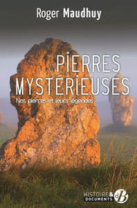Pierres mystérieuses: Nos pierres et leurs légendes