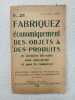 Fabriquez Économiquement Des Objets & Des Produits. 