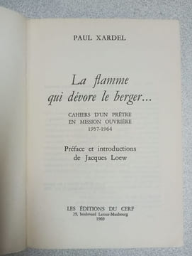 La flamme qui dévore le berger . cahiers d'un prêtre en mission ouvrière. Paul Xardel