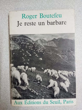 Je reste un barbare. Roger Boutefeu