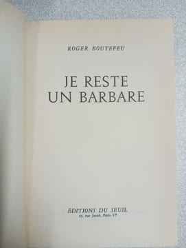 Je reste un barbare. Roger Boutefeu