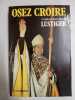 Osez croire : Articles conférences sermons interviews 1981-1984 tome 1. Cardinal Jean-Marie Lustiger