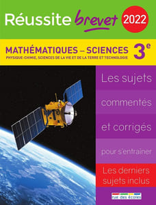 Réussite brevet 2022 - Mathématiques-Sciences 3e: Physique-Chimie sciences de la vie et de la terre et technologie
