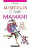 Au secours je suis maman. Renard Gaëlle  Lancaster Valérie