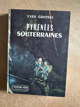 Pyrénées souterraines. Yves Griosel