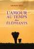 L'amour au temps des éléphants - roman. Ariane Bois