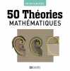 50 théories mathématiques. Bousquet Marc  Richard Estelle