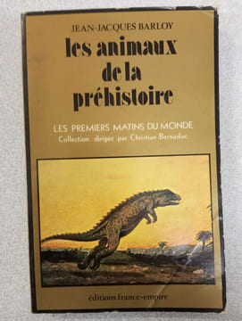 Les animaux de la préhistoire les premiers matins du monde. Jean Jacques Barloy