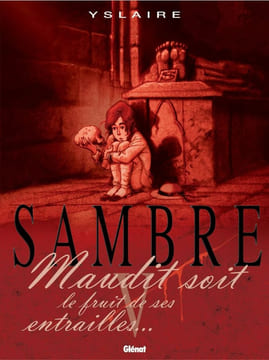 Sambre tome 5 : Maudit soit le fruit de ses entrailles. Yslaire