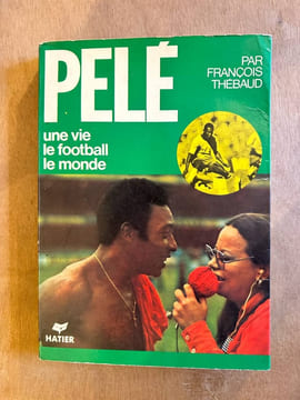 Pelé une vie le football le monde. François Thebaud