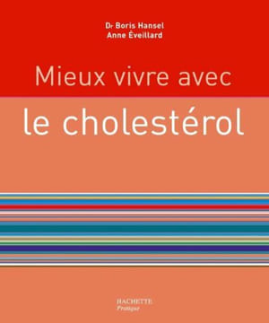 Mieux vivre avec le cholestérol. Eveillard Anne Hansel Boris