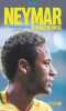 Neymar le prince du Br&eacute;sil. Frosio &Eacute;ric  Silva Thiago