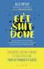 Get shit done: L'incroyable histoire humaine et collective d'une start-up française à succès. Gilles Chételat  Kosciusko-Morizet Pierre