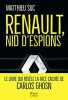 Renault nid d'espions: Le livre qui révèle la face cachée de Carlos Ghosn. Suc Matthieu