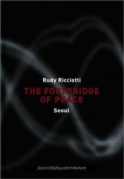The Footbridge of Peace: Seoul. Ricciotti Rudy