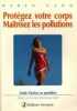 Protegez votre corps maitrisez les pollutions. 