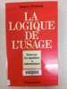 La Logique de l'usage: essai sur les machines à communiquer. Jacques Perriault