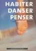 Habiter Danser Penser : Edition bilingue français-anglais. Rollet Pascal  Lipsky Florence